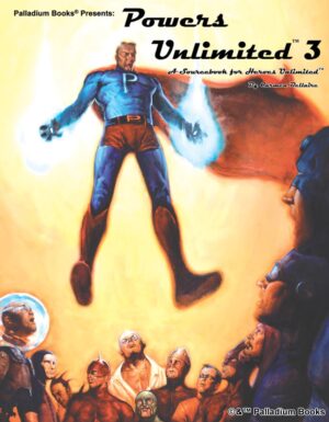 the cover for Heroes Unlimited: Powers Unlimited 3, shows a super hero flying above a crowd of others as his hand glows with blue energy